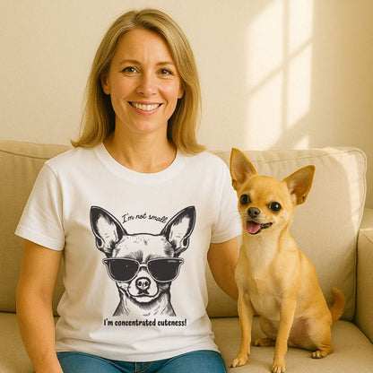 I'm Not Small Chihuahua T-Shirt