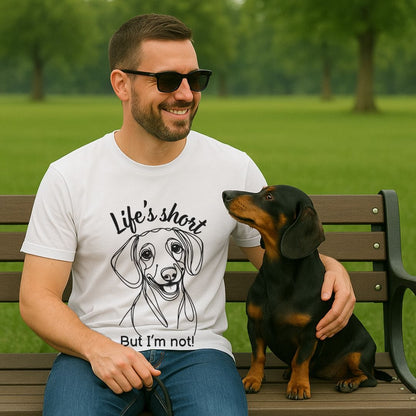 Life's Short (Short haired Dachshund) T-Shirt