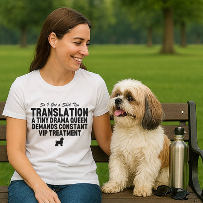 So I Got a Shih Tzu T-Shirt